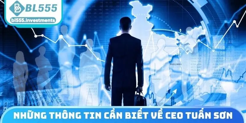 Những thông tin cần nắm được về vị CEO Tuấn Sơn